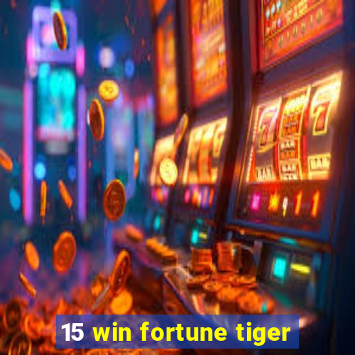 15 win fortune tiger